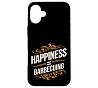 Funny BBQ Food Happiness Equals Barbecuing for Grill Lover Case for iPhone 16 Plus