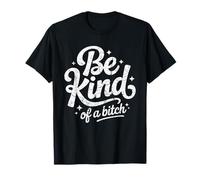 Funny Be Kind (of a Bitch) Vintage Script Design T-Shirt