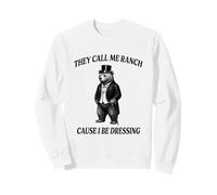Funny Bear Call Me Ranch Cause I Be Dressing Pun Animal Sweatshirt