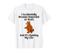 Funny Bear I Accidentally Became Important at Work Office T-Shirt