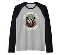 Funny Bear Saying Bad Choices Make Good Stories Humor Meme Raglan Baseball Tee