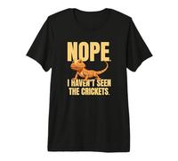 Funny Bearded Dragon Meme Nope I Haven't Seen The Crickets Premium T-Shirt