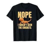 Funny Bearded Dragon Meme Nope I Haven't Seen The Crickets T-Shirt