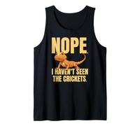 Funny Bearded Dragon Meme Nope I Haven't Seen The Crickets Tank Top