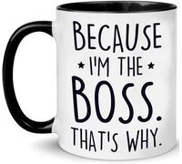 Funny "Because I’M The Boss" Mug - Sarcastic Office Gag Gift for Manager/Leader/Coworker (Men/Women)11 Oz Novelty Drinking Cup
