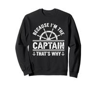 Funny "Because I'm The Captain That's Why" Sailing Lover Sweatshirt