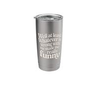 Funny Because of What's Wrong with Me - Stainless Steel Insulated Tumbler