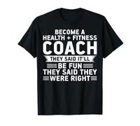 Funny Become a Health Fitness Coach They Said It'll Be Fun T-Shirt