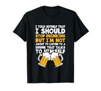 Funny Beer Drinker I Told Myself I Should Stop Drinking T-Shirt