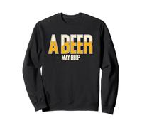 Funny Beer Lover Beer Drinking Saying A Beer May Help Sweatshirt