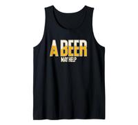 Funny Beer Lover Beer Drinking Saying A Beer May Help Tank Top