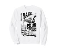 Funny Beer Lover I Make Pour Decisions Hands Bottle Pint Sweatshirt