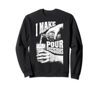 Funny Beer Lover I Make Pour Decisions Hands Bottle Pint Sweatshirt