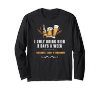 Funny Beer Outfit - I Only Drink Beer 3 Days a Week Long Sleeve T-Shirt