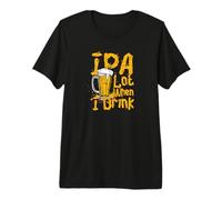 Funny Beer Saying IPA Lot When I Drink Humor Premium T-Shirt
