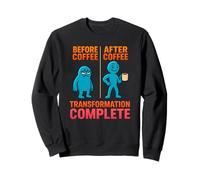 Funny Before After Coffee Transformation Design Sweatshirt