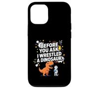 Funny Before You Ask I Wrestled a Dinosaur Case for iPhone 12/12 Pro