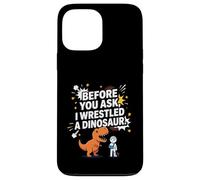 Funny Before You Ask I Wrestled a Dinosaur Case for iPhone 13 Pro Max