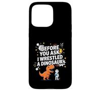 Funny Before You Ask I Wrestled a Dinosaur Case for iPhone 15 Pro Max