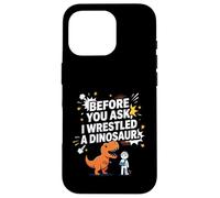 Funny Before You Ask I Wrestled a Dinosaur Case for iPhone 16 Pro