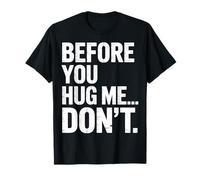 Funny Before You Hug Me Don't Social Distance T-Shirt