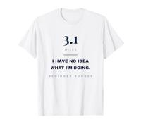 Funny Beginner Runner 3.1 Miles No Idea What I'm Doing Blue T-Shirt
