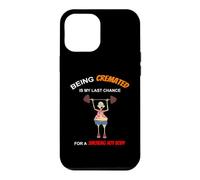 Funny Being Cremated Is My Last Hope For A Smoking Hot Body Case for iPhone 12 Pro Max