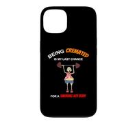 Funny Being Cremated Is My Last Hope For A Smoking Hot Body Case for iPhone 13