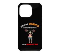 Funny Being Cremated Is My Last Hope For A Smoking Hot Body Case for iPhone 13 Pro