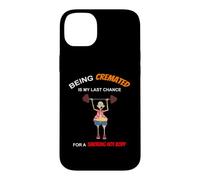 Funny Being Cremated Is My Last Hope For A Smoking Hot Body Case for iPhone 14 Plus