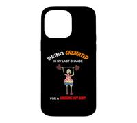 Funny Being Cremated Is My Last Hope For A Smoking Hot Body Case for iPhone 14 Pro Max