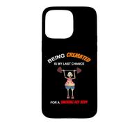 Funny Being Cremated Is My Last Hope For A Smoking Hot Body Case for iPhone 15 Pro Max