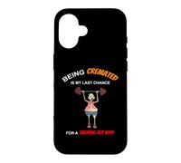 Funny Being Cremated Is My Last Hope For A Smoking Hot Body Case for iPhone 16