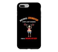 Funny Being Cremated Is My Last Hope For A Smoking Hot Body Case for iPhone 7 Plus/8 Plus