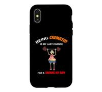 Funny Being Cremated Is My Last Hope For A Smoking Hot Body Case for iPhone X/XS