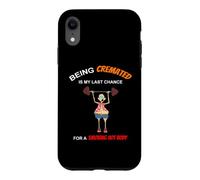Funny Being Cremated Is My Last Hope For A Smoking Hot Body Case for iPhone XR