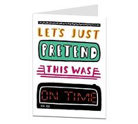 Funny Belated Birthday Card. Sorry I Forgot. Perfect For Men & Women Him & Her. Let's Just Pretend This Was On Time