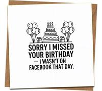 Funny Belated Birthday Card - Sorry I Missed Your Birthday, I Wasn't On Facebook That Day - 145mm x 145mm - Blank Inside - Includes Kraft Envelope - For Friends, Him, Her