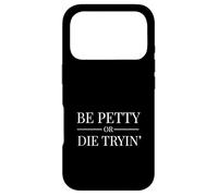 Funny Bet Petty or Die Trying Rap Beef Hate Full Potential Case for iPhone 17 Pro