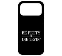 Funny Bet Petty or Die Trying Rap Beef Hate Full Potential Case for iPhone 17 Pro Max
