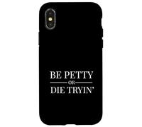 Funny Bet Petty or Die Trying Rap Beef Hate Full Potential Case for iPhone X/XS
