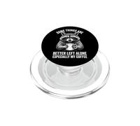 Funny Better Left Alone Especially My Coffee Raccoon PopSockets PopGrip for MagSafe