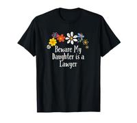 Funny Beware My Daughter is a Lawyer Saying Flowers T-Shirt