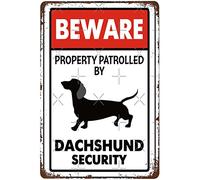 Funny Beware Property Patrolled By Dachshund Security Fun Sausage Dog Warning Caution Signs Wall Decor Art Poster Metal Sign Fun Office Bar Kitchen Cafe Man Cave Bathroom Sign 8x12 Inch