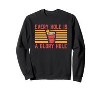 Funny Bier Pong - Every Hole Is A Glory Hole Sweatshirt
