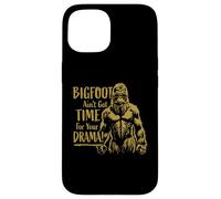 Funny Bigfoot Ain't Got Time for Your Drama Sasquatch Design Case for iPhone 15