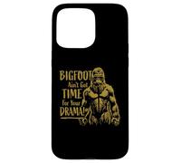 Funny Bigfoot Ain't Got Time for Your Drama Sasquatch Design Case for iPhone 15 Pro Max