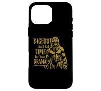 Funny Bigfoot Ain't Got Time for Your Drama Sasquatch Design Case for iPhone 16 Pro Max