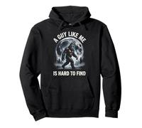 Funny Bigfoot Humor Sasquatch A Guy Like Me Is Hard To Find Pullover Hoodie