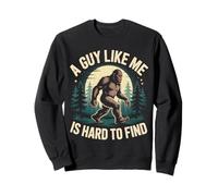 Funny Bigfoot Sasquatch Gift A Guy Like Me Is Hard to Find Sweatshirt
